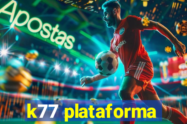 k77 plataforma